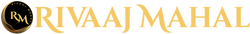 Rivaaj Mahals
